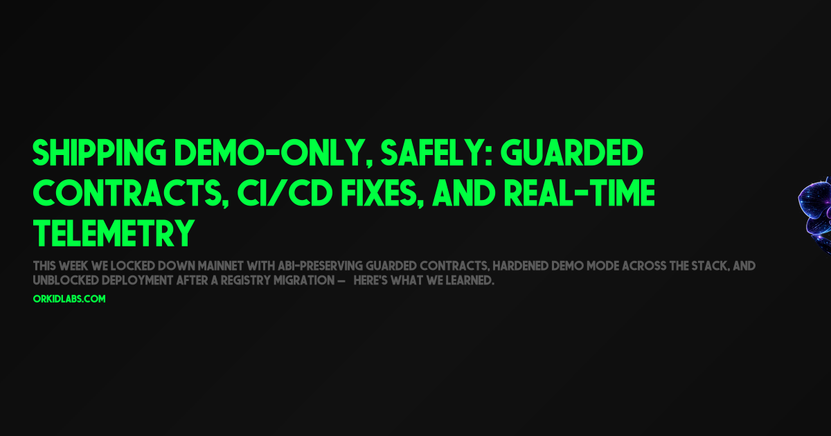 Shipping Demo-Only, Safely: Guarded Contracts, CI/CD fixes, and Real-Time Telemetry